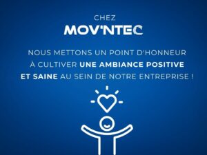 Chez Mov'ntec, nous mettons un point d'honneur à cultiver une ambiance positive et saine au sein de notre entreprise.